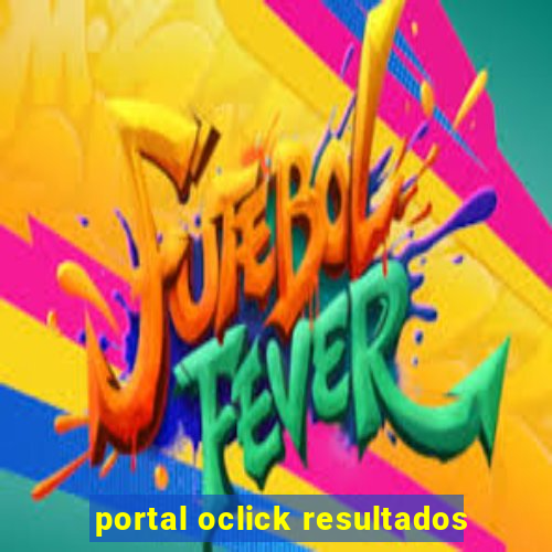 portal oclick resultados